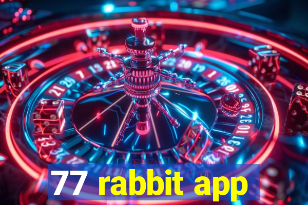 77 rabbit app